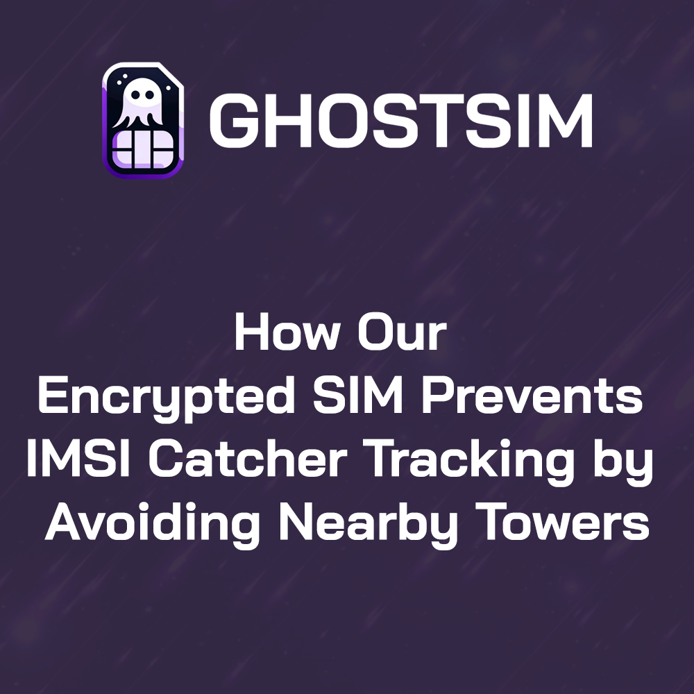 How Our Encrypted SIM Prevents IMSI Catcher Tracking by Avoiding Nearby Towers